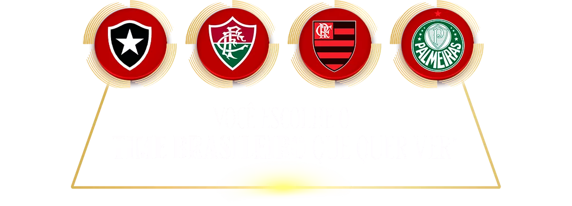 ESCOLHA O TIME BRASILEIRO QUE QUER VER