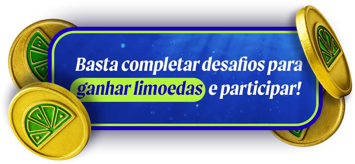 Basta completar desafios para ganhar limoedas e participar Basta completar desafios para ganhar limoedas e participar