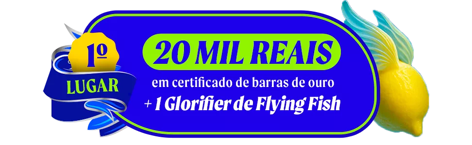 1 Lugar - 20 MIL REAIS em certificado de barras de ouro + 1 Glorifier de Flying Fish 1 Lugar - 20 MIL REAIS em certificado de barras de ouro + 1 Glorifier de Flying Fish