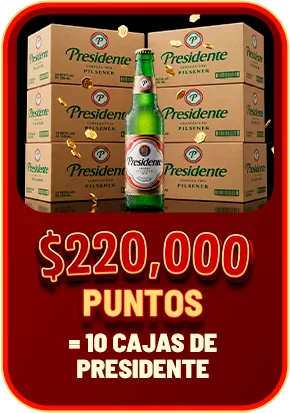 $220000,000 PUNTOS = 10 CAJAS DE PRESIDENTE